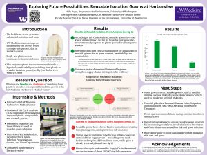 A scientific poster examining the benefits and challenges of switching from plastic to reusable or compostable isolation gowns at UW Medicine Harborview Medical Center. The study found that reusable gowns hove the lowest climate impact, drive circular resiliency in supply chains, and have support from clinical teams. However, they also have a lower barrier protection level rating than plastic gowns, pose a cost increase to transition, and face storage space constraints. 