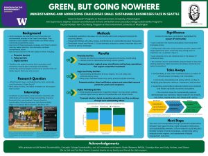 A scientific poster examining what financial, legal, and digital barriers limit sustainable small businesses in the Puget Sound, and what can support their success. The study found that financial, legal, policy, and digital marketing barriers were most prevalent. Offering digital storytelling education and free workshops, using tiered certification systems, and having regional green microfinance are some solutions.